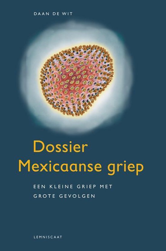 Dossier Mexicaanse Griep - Daan de Wit
